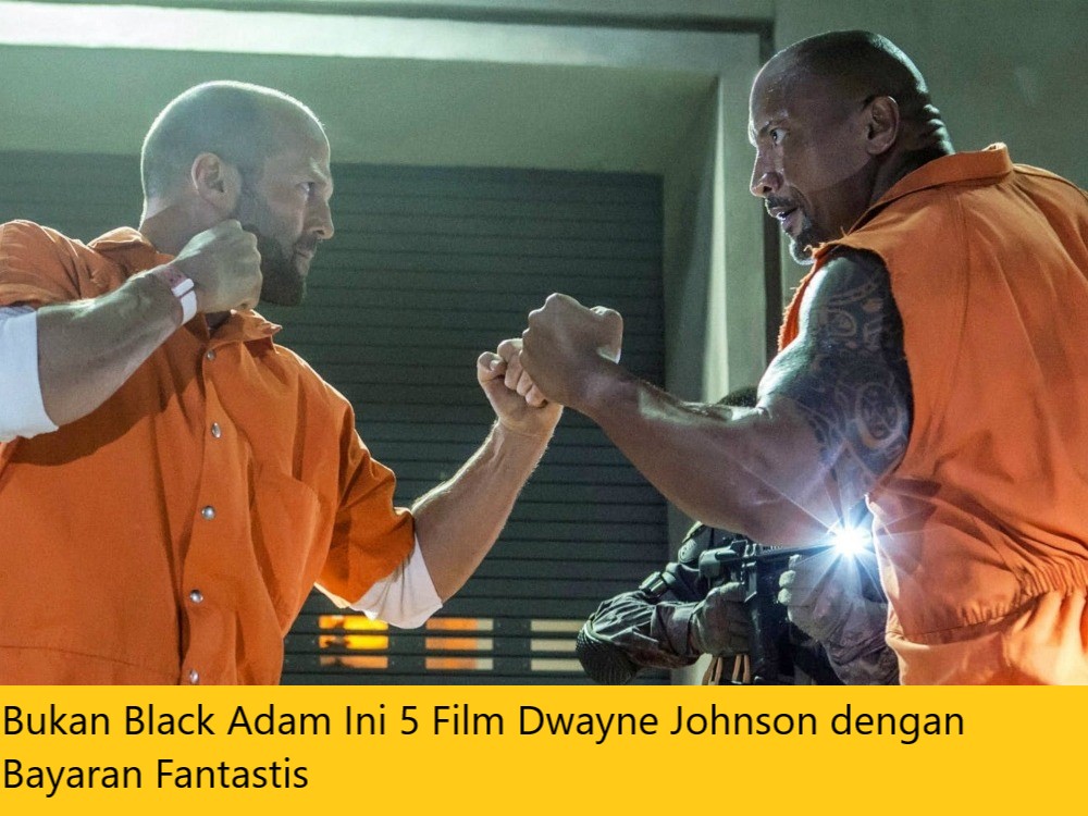 Bukan Black Adam Ini 5 Film Dwayne Johnson dengan Bayaran Fantastis